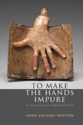 To Make the Hands Impure(English, Hardcover, Newton Adam Zachary)