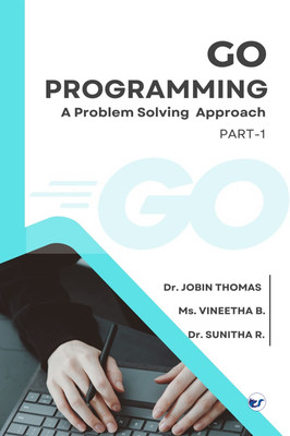 GO Programming: Applications and Problem Solving(Paperback, Dr.JOBIN THOMAS)