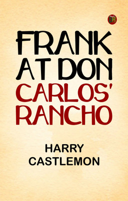 Frank at Don Carlos' Rancho(Paperback, Harry Castlemon)