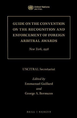 Guide on the Convention on the Recognition and Enforcement of Foreign Arbitral Awards(English, Electronic book text, Secretariat UNCITRAL)