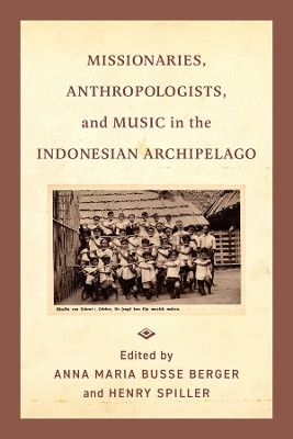 Missionaries, Anthropologists, and Music in the Indonesian Archipelago(English, Paperback, unknown)