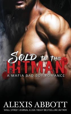 Sold to the Hitman(English, Paperback, Abbott Alexis)