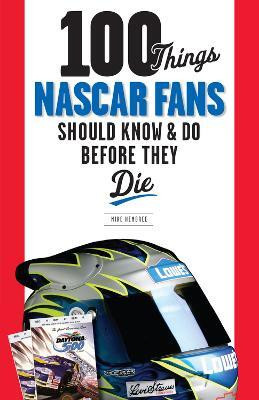 100 Things NASCAR Fans Should Know & Do Before They Die(English, Paperback, Hembree Mike)