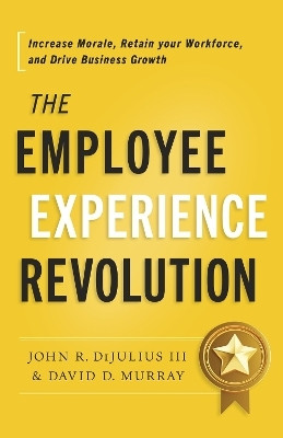 The Employee Experience Revolution(English, Hardcover, Dijulius John R)