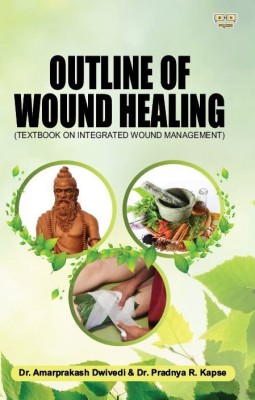 OUTLINE OF WOUND HEALING(Paperback, Dr. Amarprakash Dwivedi, Dr. Pradnya R. Kapse)