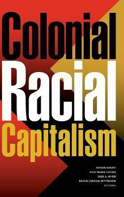 Colonial Racial Capitalism(English, Hardcover, unknown)