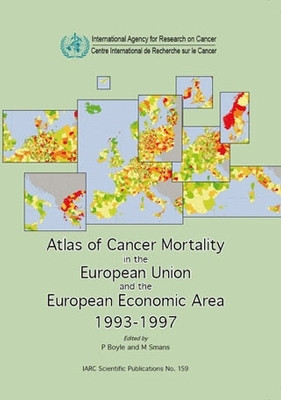 Atlas of Cancer Mortality in European Union and the European Economic Area 1993-1997(English, Paperback, International Agency for Research on Cancer)