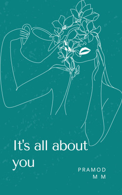 It's all about you(Paperback, Pramod M M)