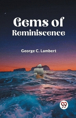 Gems of Reminiscence(English, Paperback, Lambert George C.)