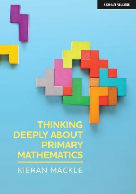Thinking Deeply about Primary Mathematics(English, Paperback, Mackle Kieran)