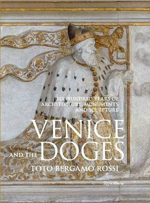 Venice and the Doges(English, Hardcover, Toto Toto Bergamo Rossi,)