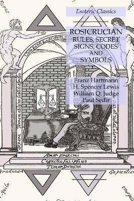 Rosicrucian Rules, Secret Signs, Codes and Symbols(English, Paperback, Hartmann Franz)