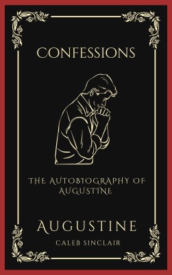 Confessions: The Autobiography of Augustine (Grapevine Press)(Paperback, Augustine, Caleb Sinclair)