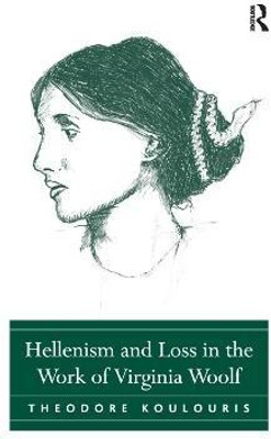 Hellenism and Loss in the Work of Virginia Woolf(English, Paperback, Koulouris Theodore)