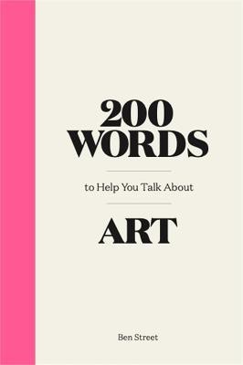 200 Words to Help You Talk About Art(English, Hardcover, Street Ben)