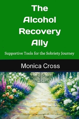 The Alcohol Recovery Ally(English, Paperback, Cross Monica)