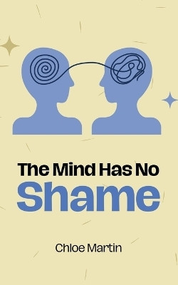 The Mind Has No Shame(English, Paperback, Martin Chloe)