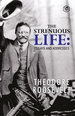 The Strenuous Life(English, Paperback, Roosevelt Theodore)