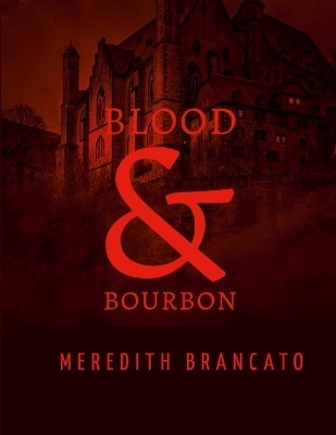 Blood & Bourbon(English, Paperback, Brancato Meredith)