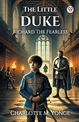 The Little Duke Richard The Fearless(English, Paperback, Yonge Charlotte M)