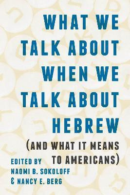 What We Talk about When We Talk about Hebrew (and What It Means to Americans)(English, Paperback, unknown)