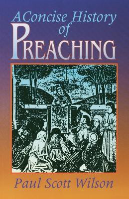 A Concise History of Preaching(English, Paperback, Wilson Paul Scott)