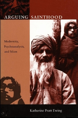 Arguing Sainthood(English, Hardcover, Ewing Katherine Pratt)