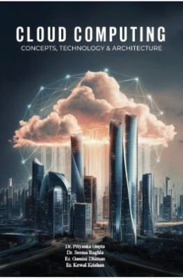 Cloud Computing Concepts, Technology & Architecture(Paperback, Dr. Priyanka Gupta, Dr. Seema Baghla ,Er. Gamini Dhiman, Er. Kewal Krishan)