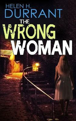 THE WRONG WOMAN an absolutely gripping crime mystery with a massive twist(English, Paperback, Durrant Helen H)