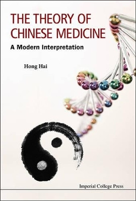 Theory Of Chinese Medicine, The: A Modern Interpretation(English, Paperback, Hong Hai)