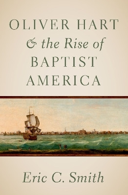 Oliver Hart and the Rise of Baptist America(English, Paperback, Smith Eric C.)