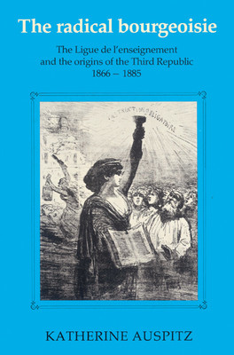 The Radical Bourgeoisie(English, Electronic book text, Auspitz Katherine)