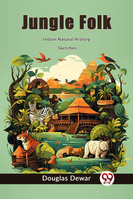 Jungle FolkIndian Natural History Sketches (Edition2023)(English, Paperback, Dewar Douglas)