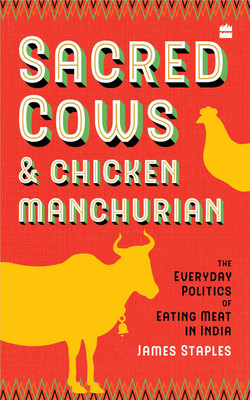 Sacred Cows And Chicken Manchurian(English, Paperback, Staples James)