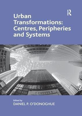 Urban Transformations: Centres, Peripheries and Systems(English, Paperback, O'Donoghue Daniel P.)
