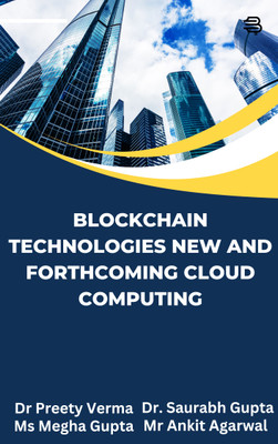 Blockchain Technologies New And Forthcoming Cloud Computing(Paperback, Dr Preety Verma, Ms Megha Gupta, Mr Ankit Agarwal, Dr. Saurabh Gupta)