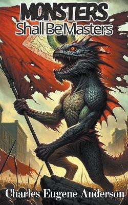 Monsters of the World, Unite!(English, Paperback, Anderson Charles Eugene)