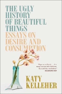 The Ugly History of Beautiful Things(English, Paperback, Kelleher Katy)