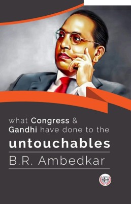 What Congress and Gandhi have done to the Untouchables(Paperback, B.R. Ambedkar)