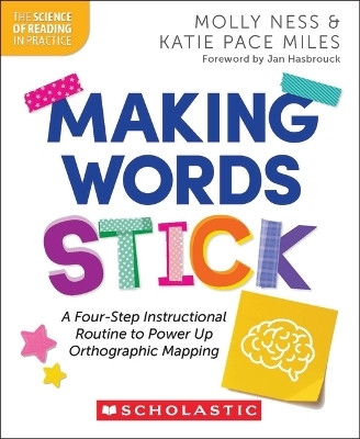 Making Words Stick: A Four-Step Instructional Routine to Power Up Orthographic Mapping(English, Paperback, Ness Molly)