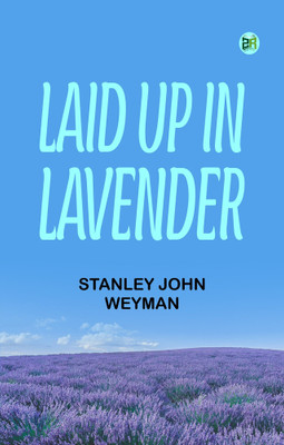 Laid up in Lavender(Paperback, Stanley John Weyman)