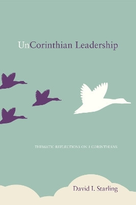 Uncorinthian Leadership(English, Hardcover, Starling David Ian)