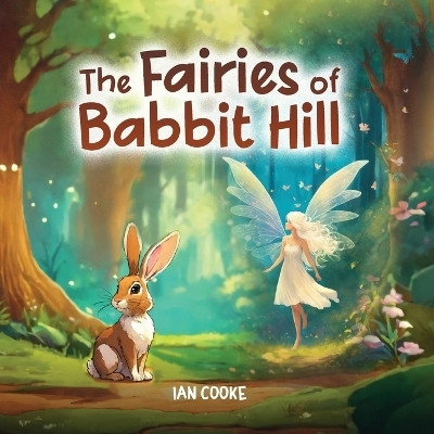 The Fairies of Rabbit Hill(English, Paperback, Cooke Ian)
