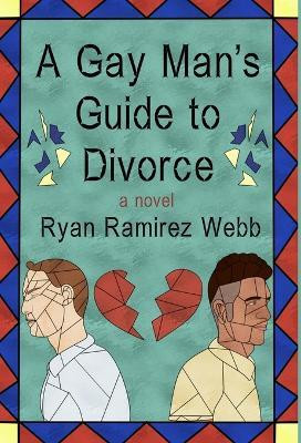 A Gay Man's Guide to Divorce(English, Hardcover, Ramirez Webb Ryan)