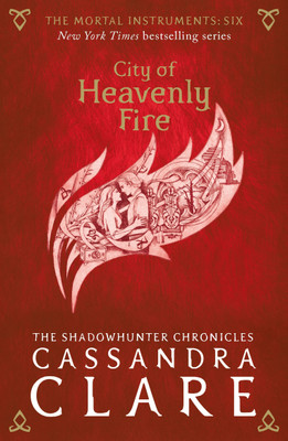 The Mortal Instruments 6: City of Heavenly Fire(English, Paperback, Clare Cassandra)