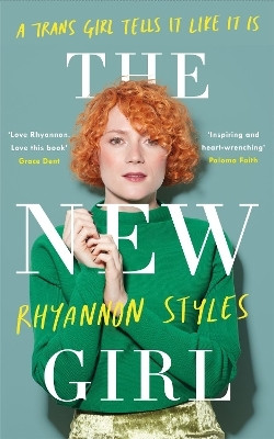 The New Girl: A Trans Girl Tells It Like It Is(English, Paperback, Styles Rhyannon)