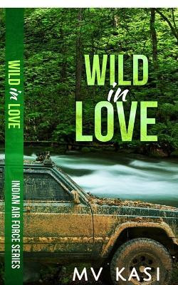 Wild in Love(English, Paperback, M V Kasi)