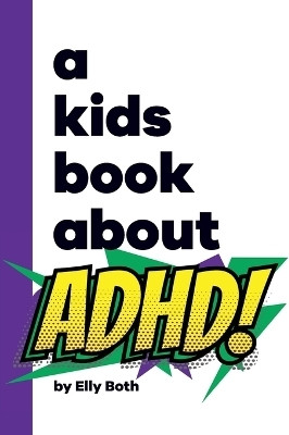 A Kids Book About ADHD(English, Hardcover, Both Elly)