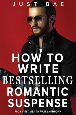 How to Write Bestselling Romantic Suspense(English, Paperback, Bae Just)