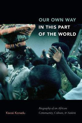 Our Own Way in This Part of the World(English, Paperback, Konadu Kwasi)